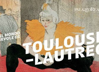 Biglietti per la mostra "Toulouse-Lautrec. ll mondo fuggevole" a Palazzo Reale Biglietti per la mostra "Toulouse-Lautrec. ll mondo fuggevole" a Palazzo Reale