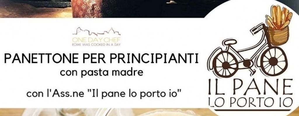 PANETTONE CON PASTA MADRE - Livello Principiante - con l'Ass.ne "Il pane lo porto io" - 2 novembre 2019