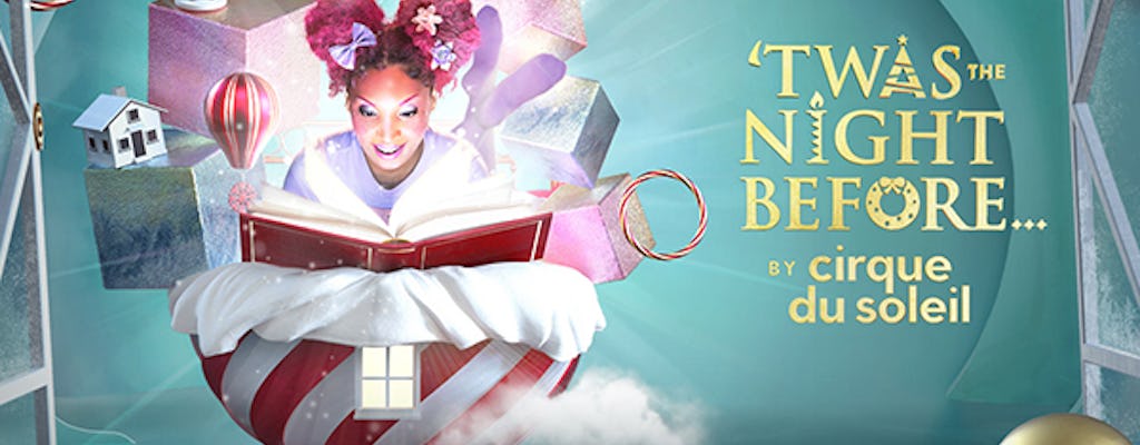 Tickets to 'Twas the Night Before... by Cirque du Soleil