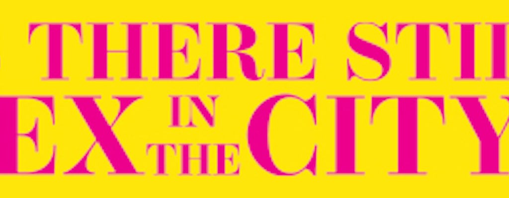 Off-Broadway Tickets to Is There Still Sex in the City?