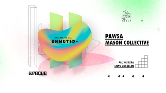 Pacha Barcelona Pres. Sight & Unmuted W- Pawsa, Mason Collective, Pau Guilera & Steve Bimbelan