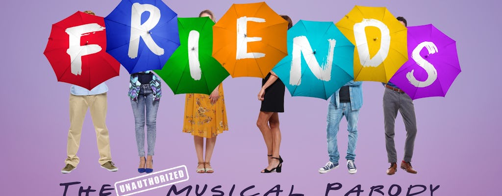 FRIENDS! The Unauthorized Musical Parody tickets