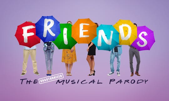 FRIENDS! The Unauthorized Musical Parody tickets