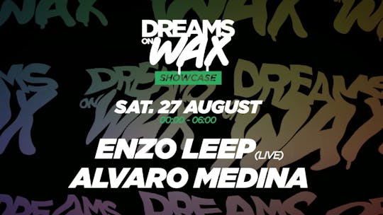 Dreams On Wax Showcase W- Enzo Leep Live & Alvaro Medina