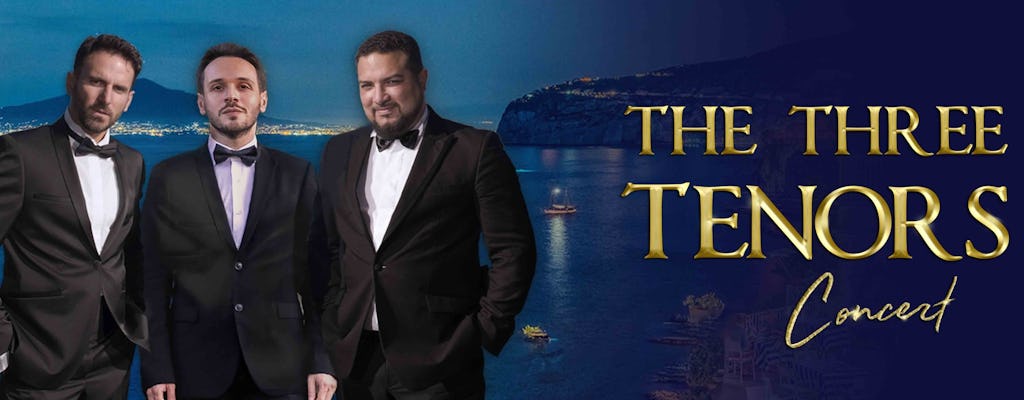 Opera Arias, Naples and Songs in Sorrento with the Three Tenors