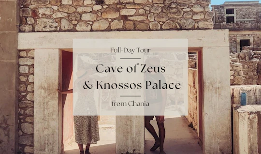 Private tour of the Cave of Zeus and Knossos palace from Chania and Rethymno