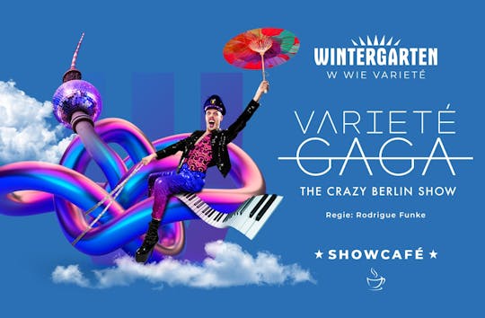 Variete Gaga The Crazy Berlin ShowCafe Tickets at Wintergarten