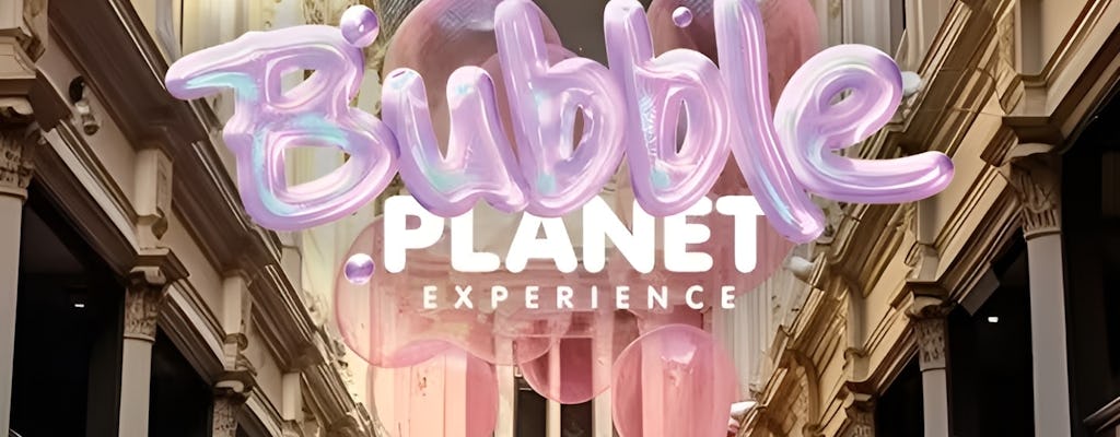 Bubble Planet Immersive Experience