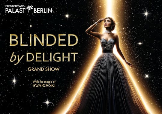 Tickets for BLINDED by DELIGHT Grand Show Friedrichstadt-Palast Berlin