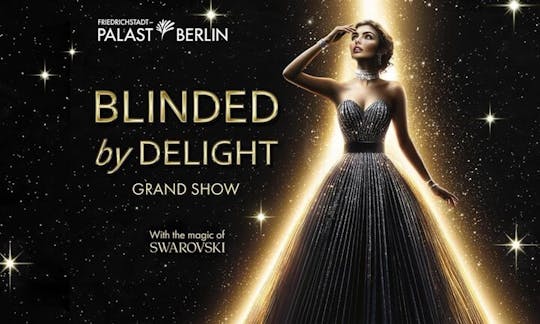Tickets for BLINDED by DELIGHT Grand Show Friedrichstadt-Palast Berlin